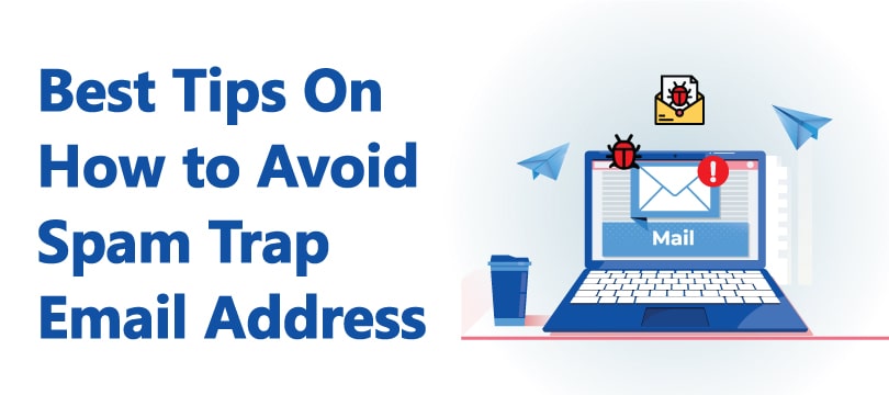 Best Tips on How to Avoid Spam Trap Email Address