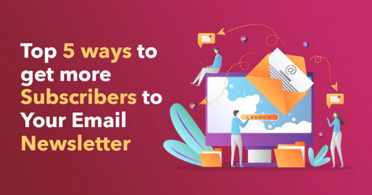 Top 5 ways to increase email newsletter subscribers