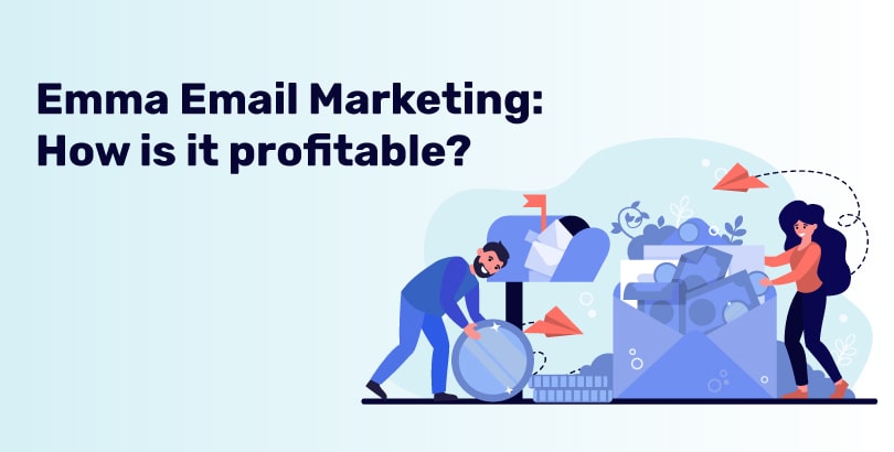 Emma Email Marketing Reviews: How is it profitable? - MyEmailVerifier Blog