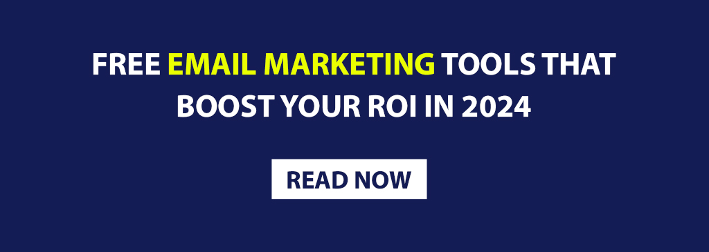Free Email Marketing Tools That Boost Your ROI In 2024