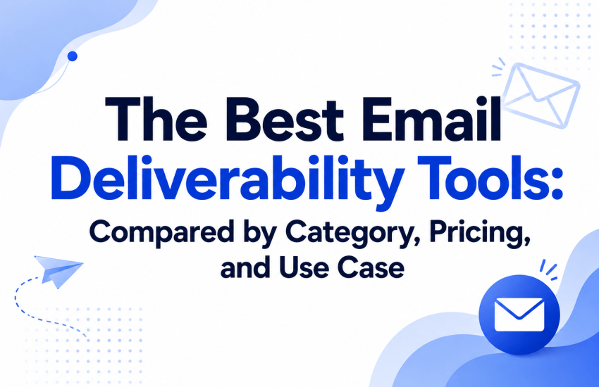 Best Email Deliverability Tools for 2026